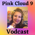 Pink Cloud 9 Vodcast™ & Social Media Marketing